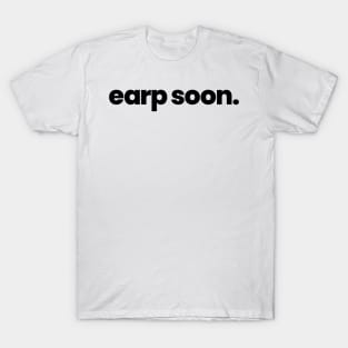 Earp Soon - Wynonna Earp - Black Font T-Shirt